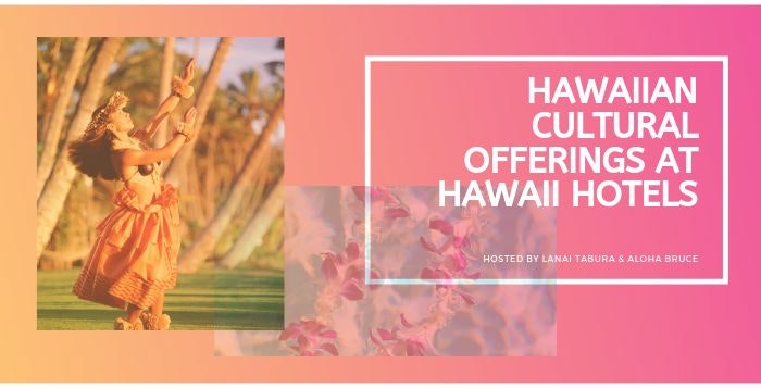 Hawaiian Culture Offerings at Hotels in Hawaii