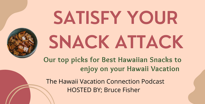 Best Hawaii Snacks to enjoy on your Hawaii Vacation