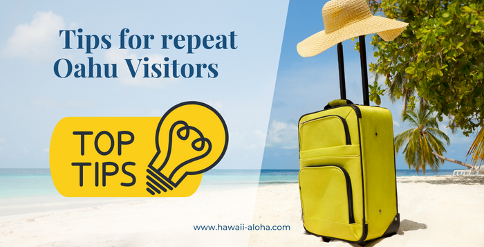 Tips for Repeat Oahu Visitors