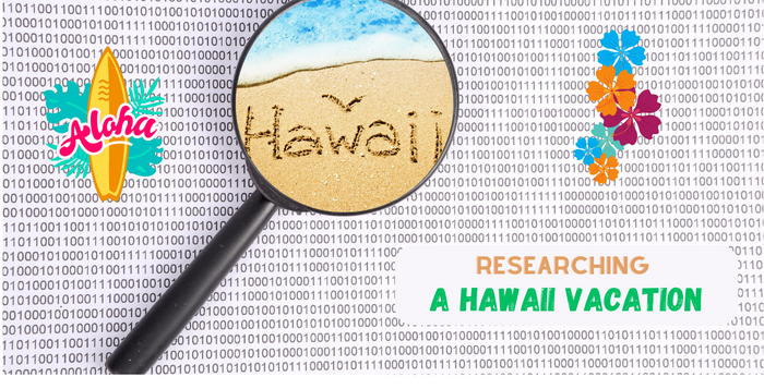 Researching your next Hawaii Vacation