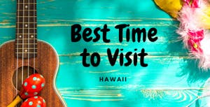 Best Time to Visit Hawaii
