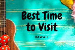 Best Time to Visit Hawaii Best Time to Visit Hawaii