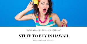 Stuff to Buy on you Hawaii Vacation